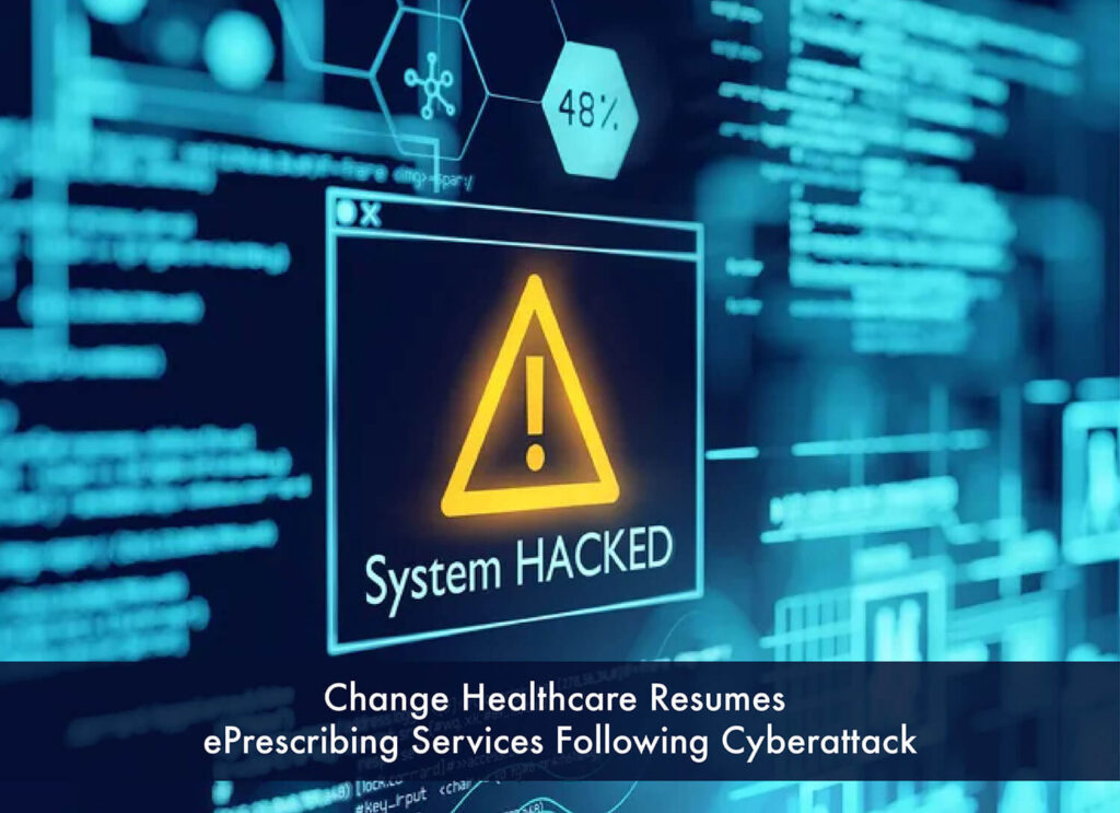 Change Healthcare Resumes ePrescribing Services Following Cyber Attack
