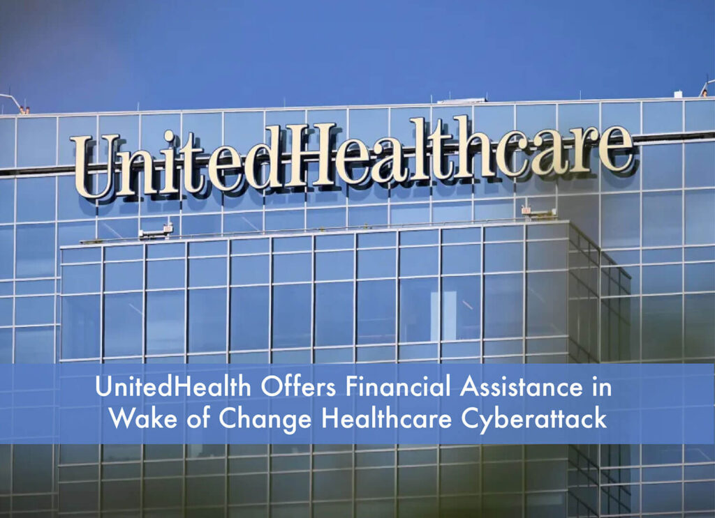UnitedHealth Offers Financial Assistance in Wake of Change Healthcare Cyberattack