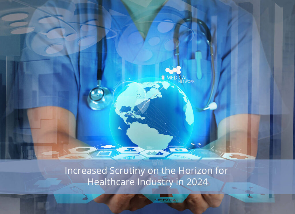 Increased Scrutiny on the Horizon for Healthcare Industry in 2024