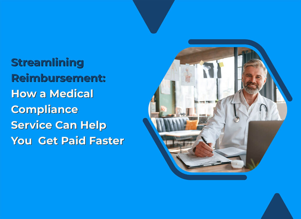 Streamlining Reimbursement: How a Medical Compliance Service Can Help You Get Paid Faster