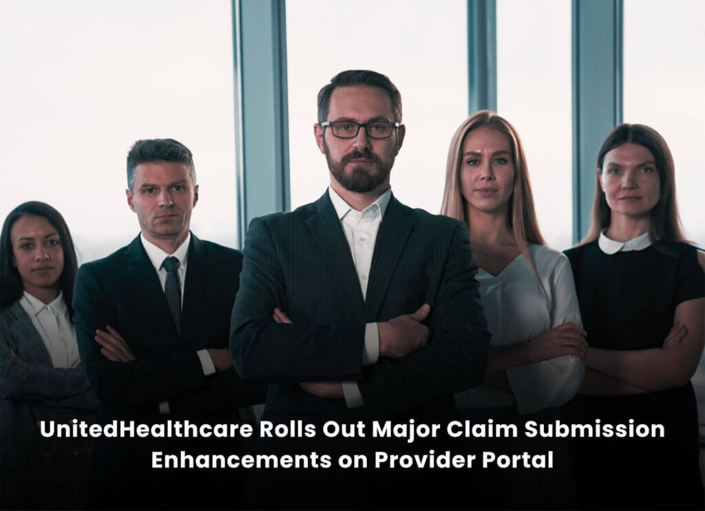 United Healthcare Rolls Out Major Claim Submission Enhancements on Provider Portal