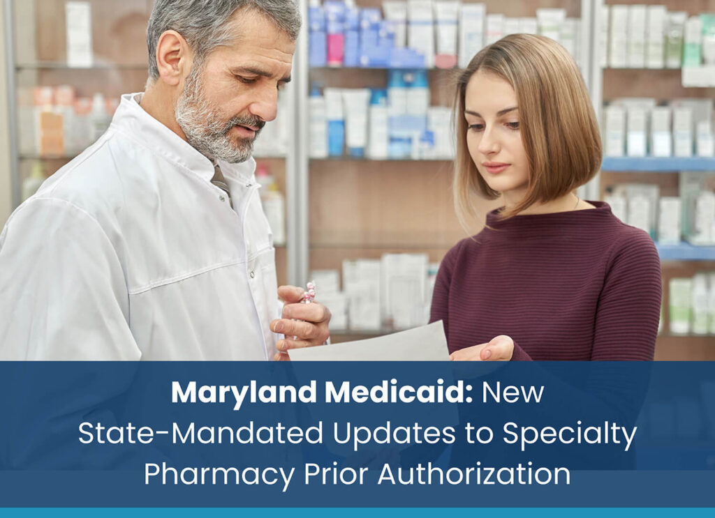 Maryland Medicaid: New State-Mandated Updates to Specialty Pharmacy Prior Authorization