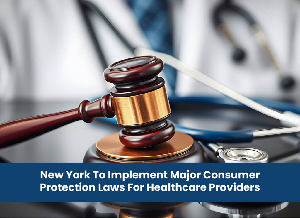 New York To Implement Major Consumer Protection Laws For Healthcare Providers