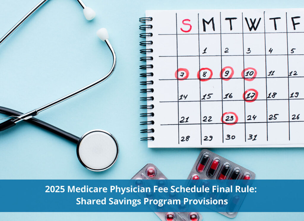 2025 Medicare Physician Fee Schedule Final Rule: Shared Savings Program Provisions