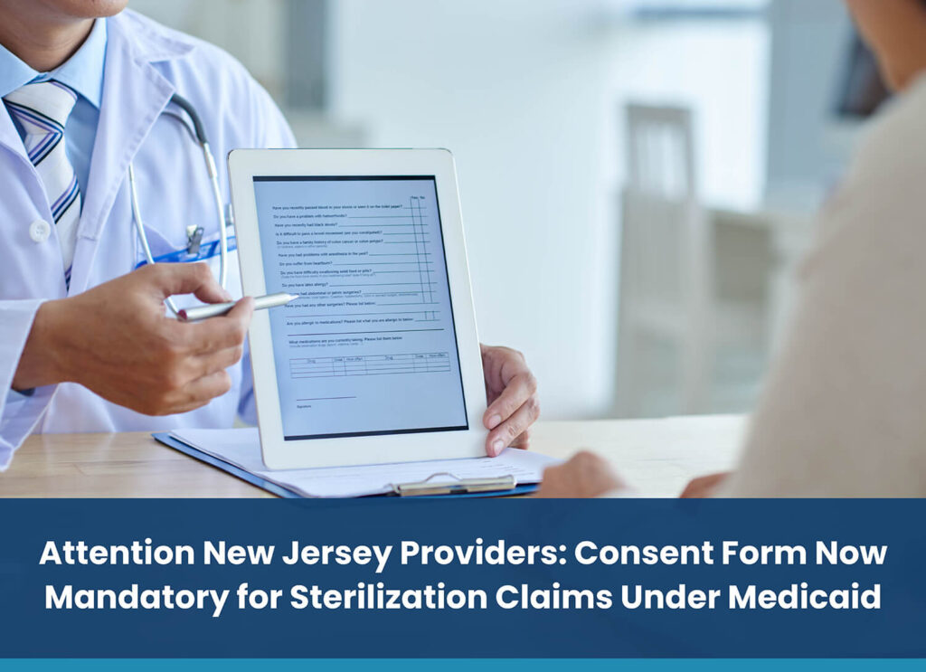Attention New Jersey Providers: Consent Form Now Mandatory for Sterilization Claims Under Medicaid