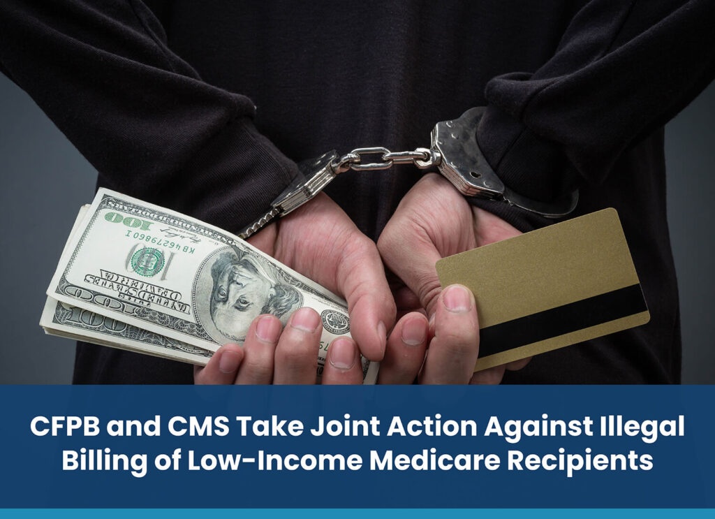 CFPB and CMS Take Joint Action Against Illegal Billing of Low-Income Medicare Recipients