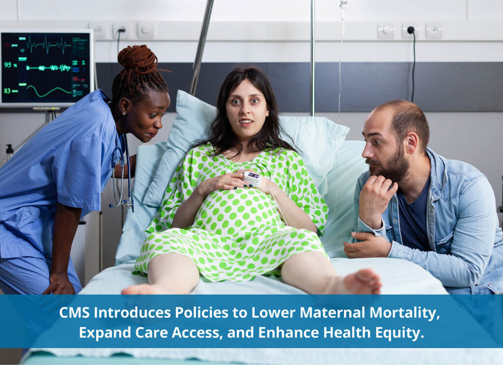 CMS Introduces Policies to Lower Maternal Mortality, Expand Care Access, and Enhance Health Equity.