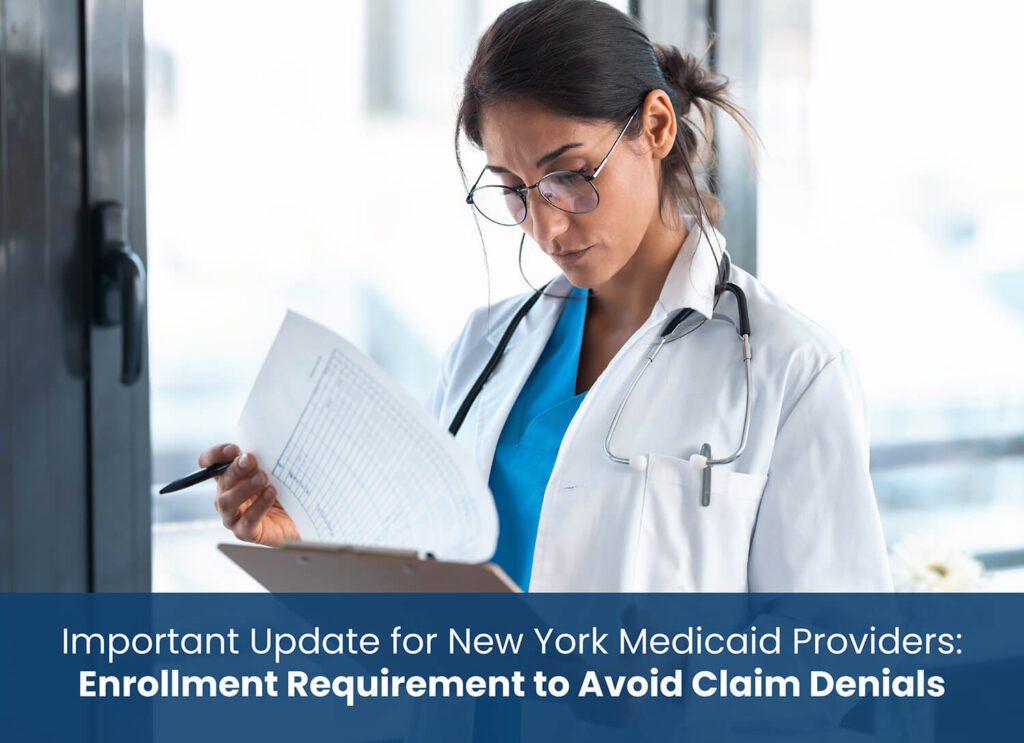 Important Update for New York Medicaid Providers: Enrollment Requirement to Avoid Claim Denials