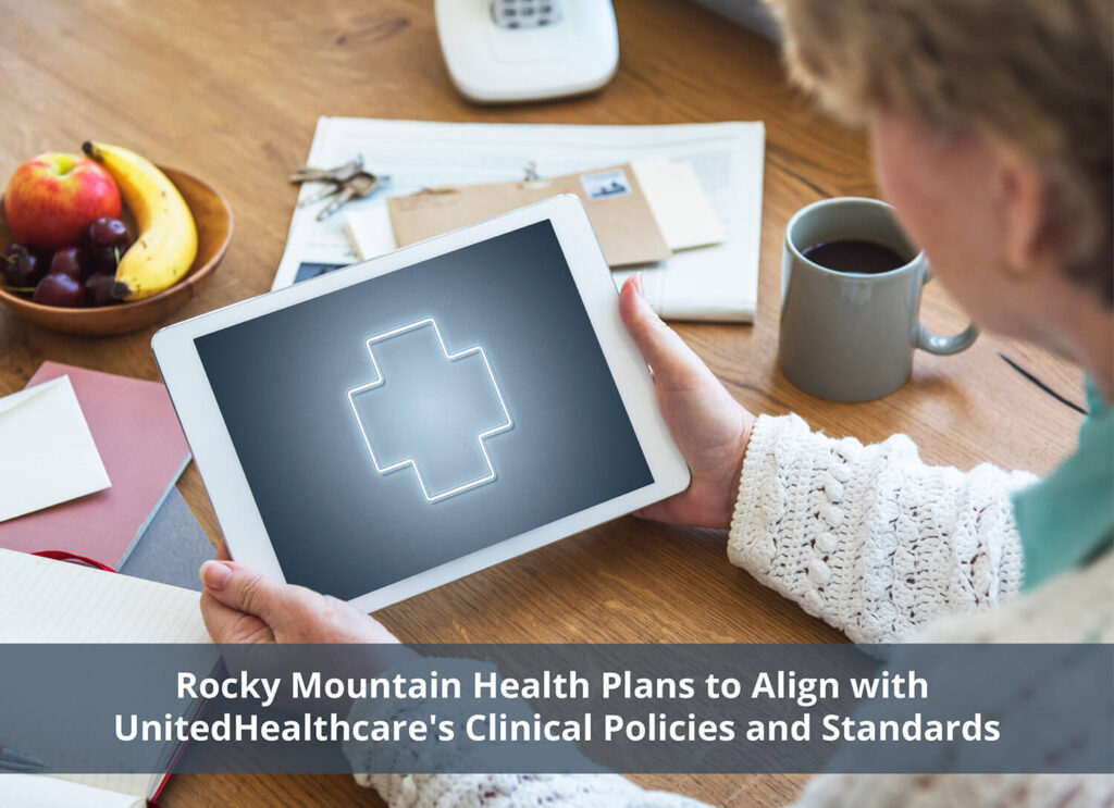 Rocky Mountain Health Plans to Align with UnitedHealthcare's Clinical Policies and Standards