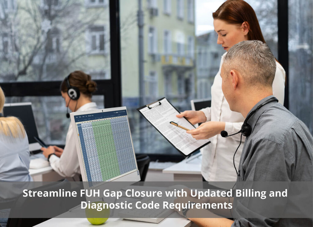 Streamline FUH Gap Closure with Updated Billing and Diagnostic Code Requirements