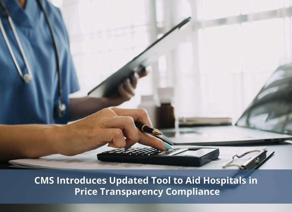 CMS Introduces Updated Tool to Aid Hospitals in Price Transparency Compliance