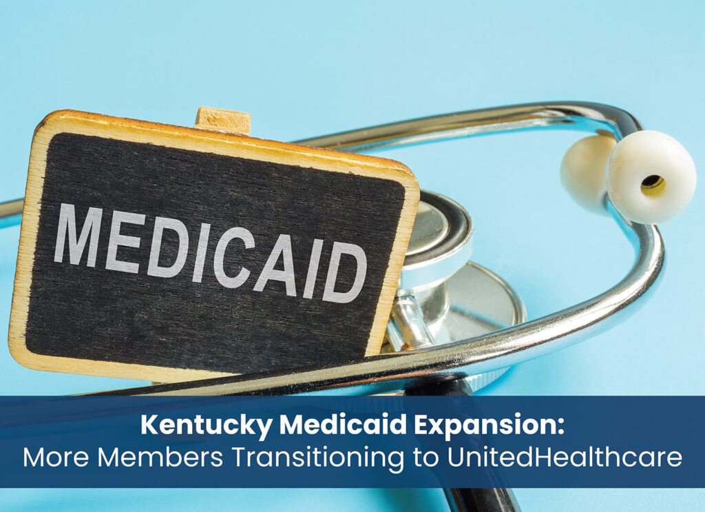 Kentucky Medicaid Expansion: More Members Transitioning to UnitedHealthcare