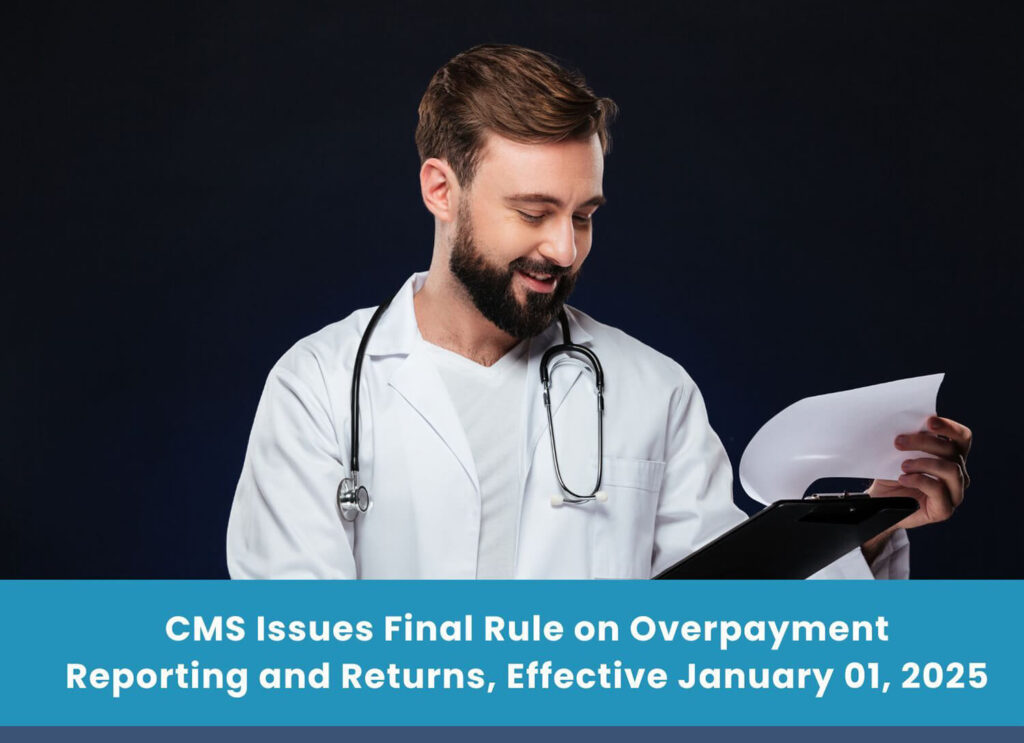CMS Issues Final Rule on Overpayment Reporting and Returns, Effective January 01, 2025