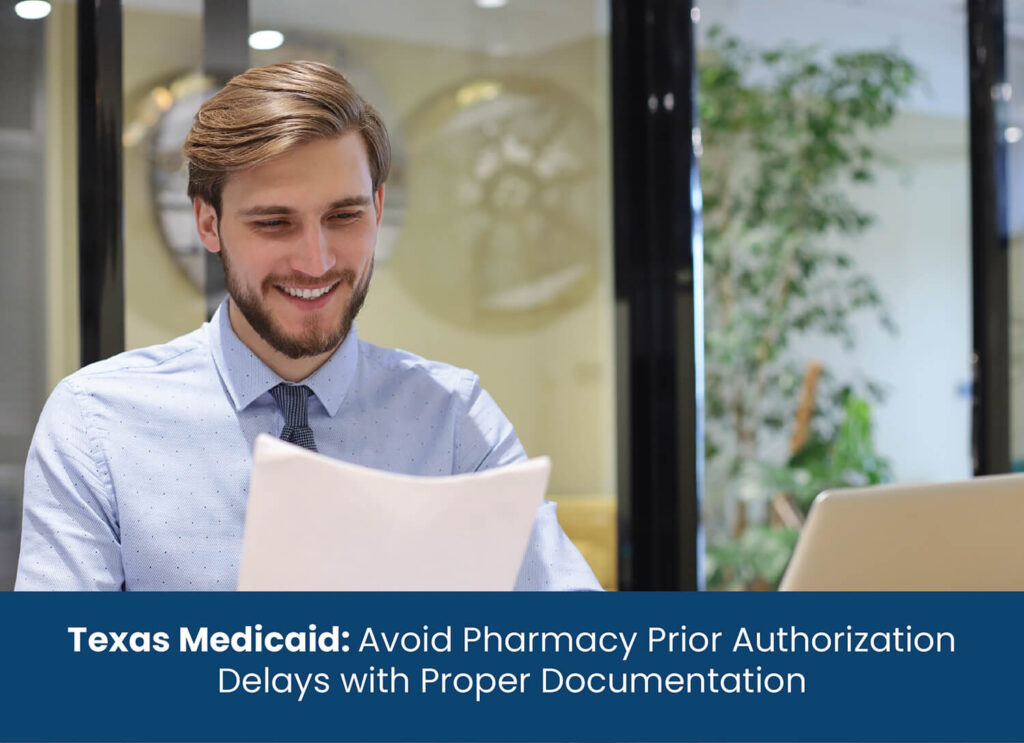 Texas Medicaid: Avoid Pharmacy Prior Authorization Delays with Proper Documentation
