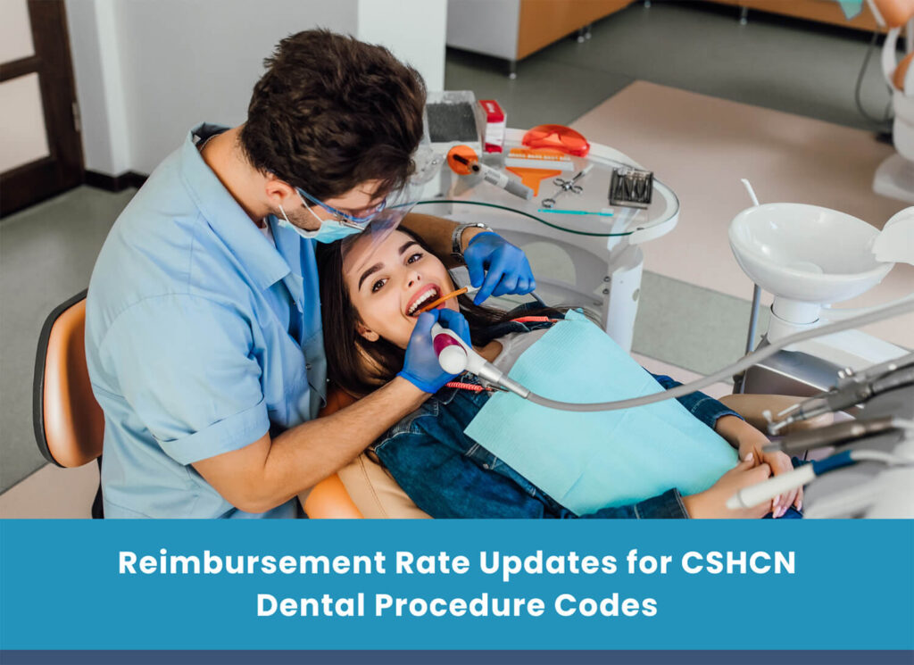 Reimbursement Rate Updates for CSHCN Dental Procedure Codes