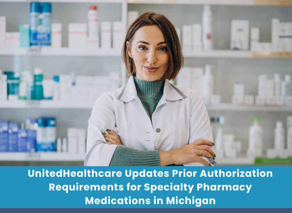 UnitedHealthcare Updates Prior Authorization Requirements for Specialty Pharmacy Medications in Michigan