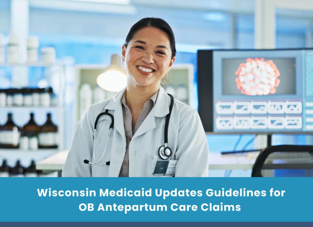 Wisconsin Medicaid Updates Guidelines for OB Antepartum Care Claims