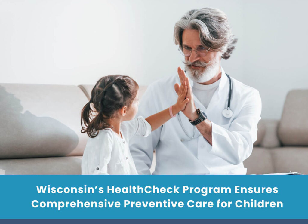 Wisconsin’s HealthCheck Program Ensures Comprehensive Preventive Care for Children