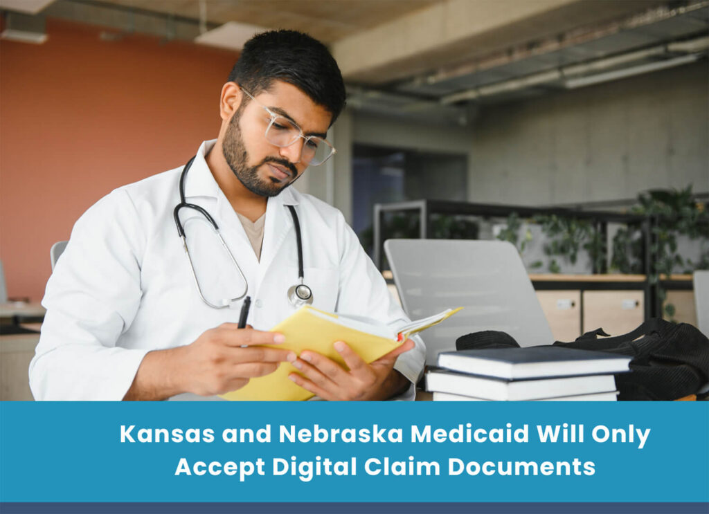 Kansas and Nebraska Medicaid Will Only Accept Digital Claim Documents