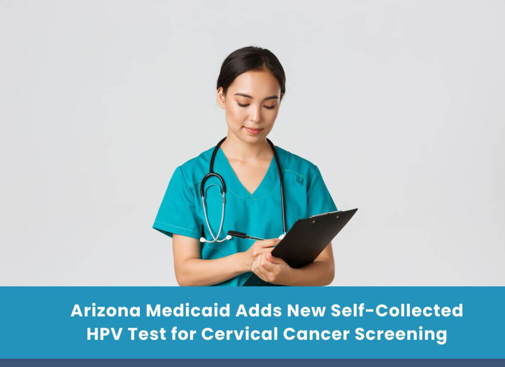 Arizona Medicaid Adds New Self-Collected HPV Test for Cervical Cancer Screening