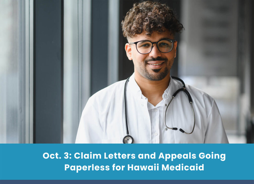 Oct. 3: Claim Letters and Appeals Going Paperless for Hawaii Medicaid