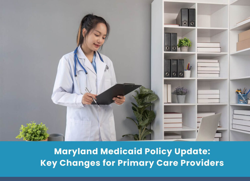 Maryland Medicaid Policy Update: Key Changes for Primary Care Providers