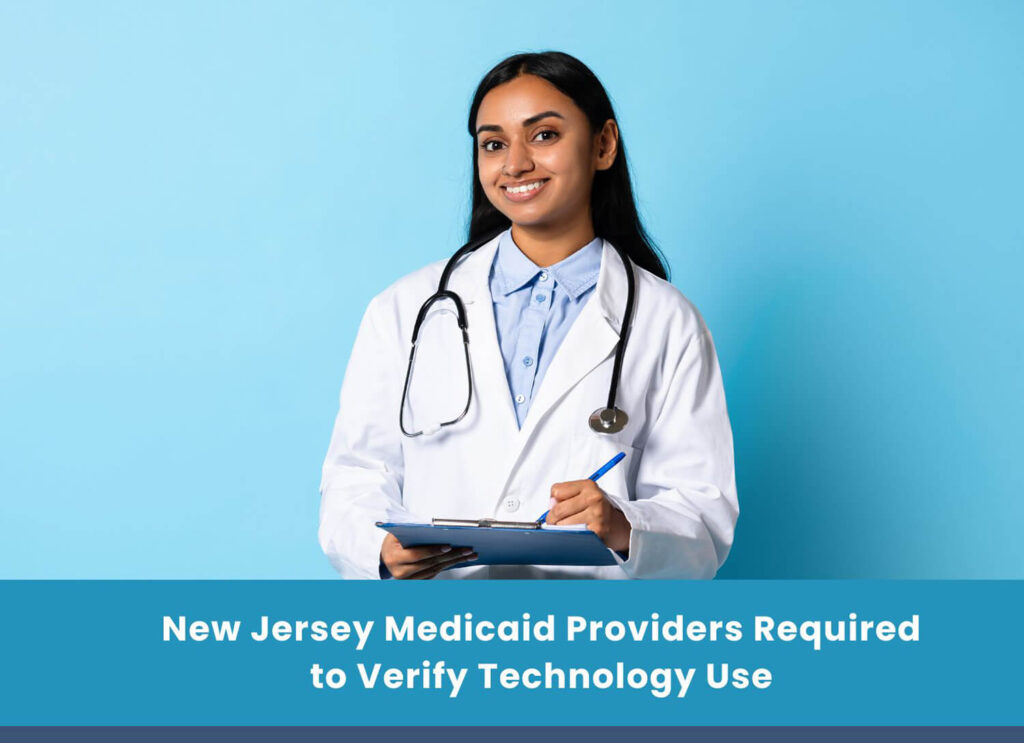 New Jersey Medicaid Providers Required to Verify Technology Use