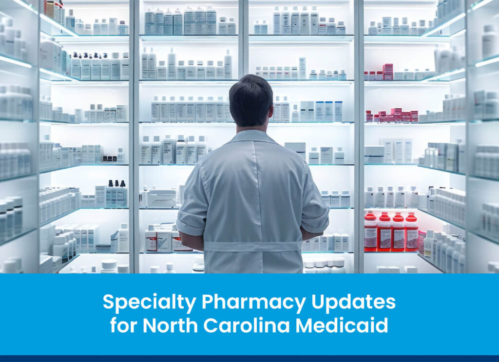 Specialty Pharmacy Updates for North Carolina Medicaid