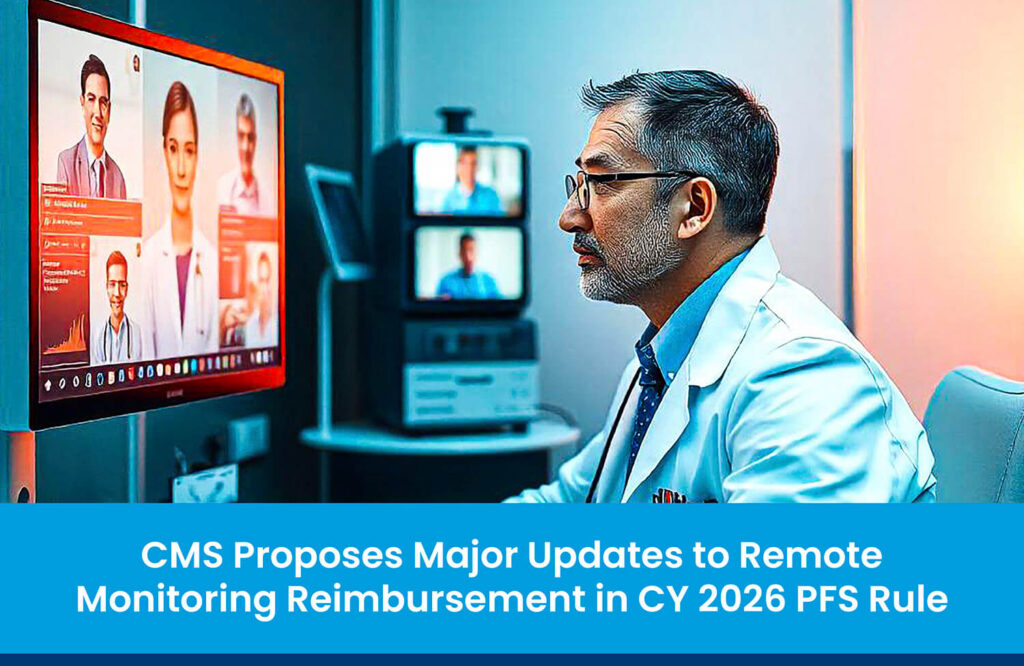 CMS Proposes Major Updates to Remote Monitoring Reimbursement in CY 2026 PFS Rule