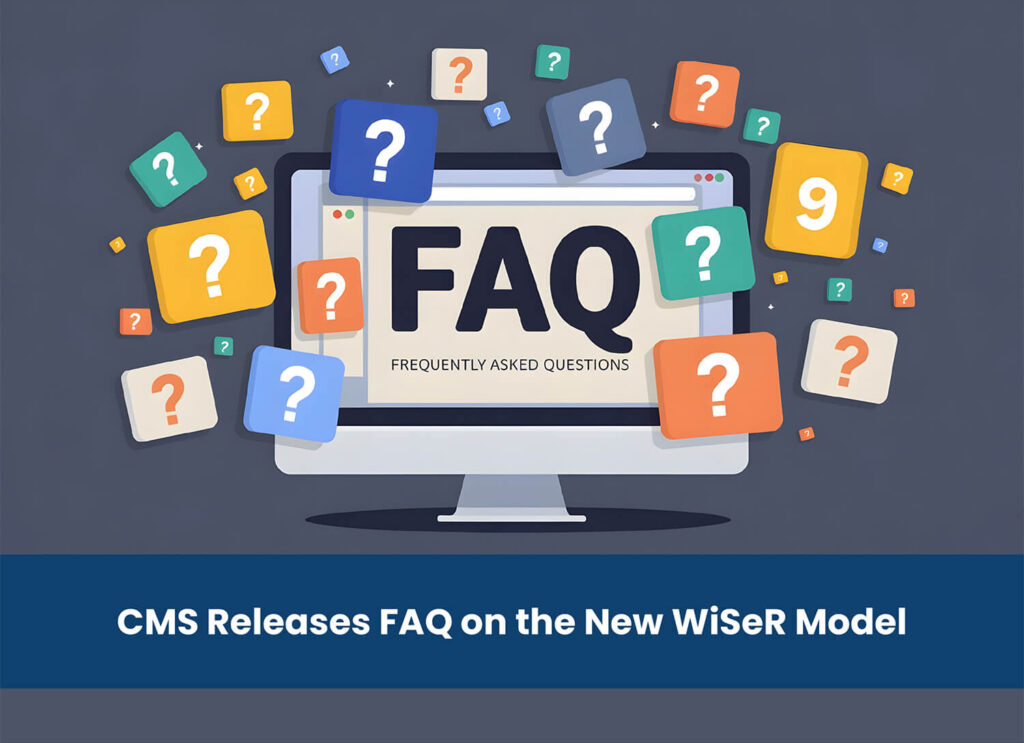 CMS Releases FAQ on the New WiSeR Model