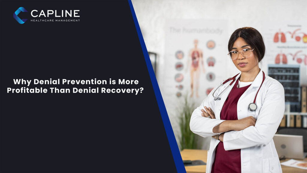 Why Denial Prevention is More Profitable Than Denial Recovery?