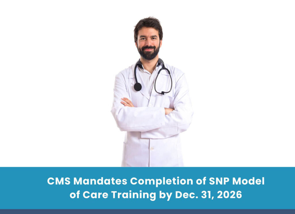 CMS Mandates Completion of SNP Model of Care Training by Dec. 31, 2026